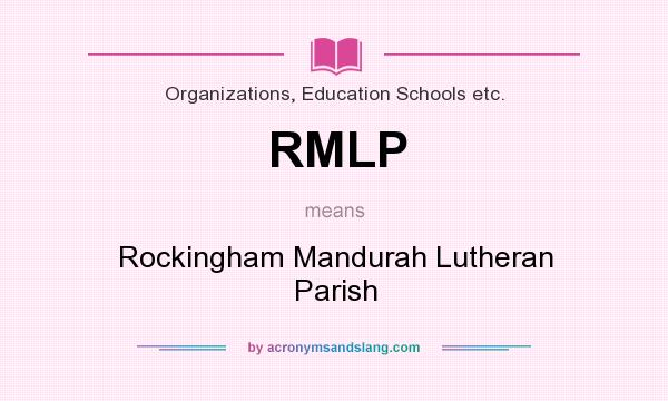 What does RMLP mean? It stands for Rockingham Mandurah Lutheran Parish