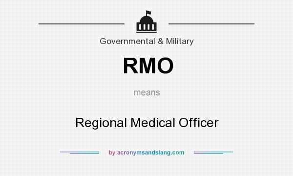 What does RMO mean? It stands for Regional Medical Officer