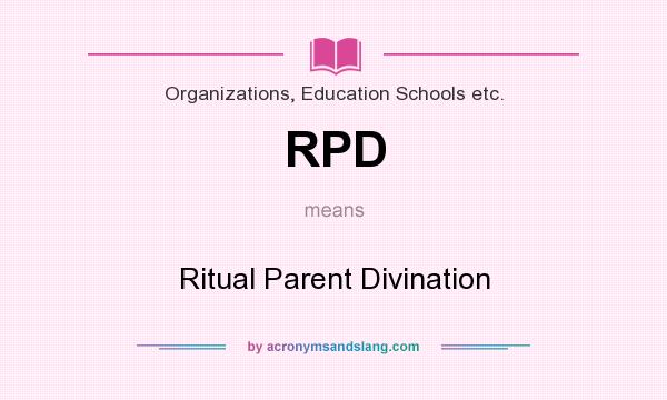 What does RPD mean? It stands for Ritual Parent Divination