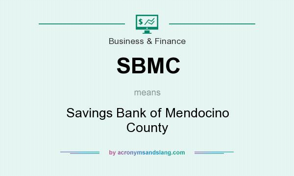 What does SBMC mean? It stands for Savings Bank of Mendocino County