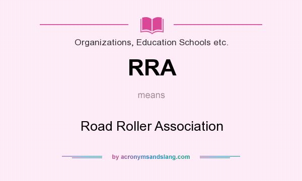 What does RRA mean? It stands for Road Roller Association