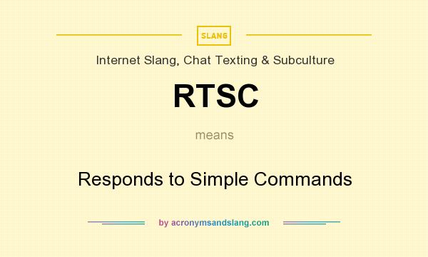 What does RTSC mean? It stands for Responds to Simple Commands