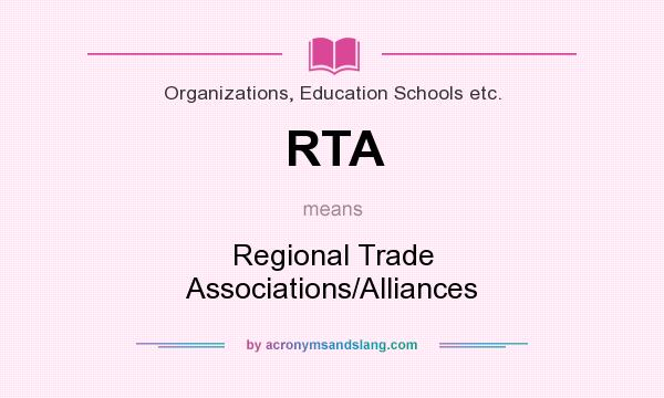What does RTA mean? It stands for Regional Trade Associations/Alliances