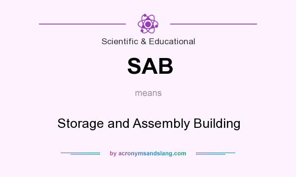 What does SAB mean? It stands for Storage and Assembly Building