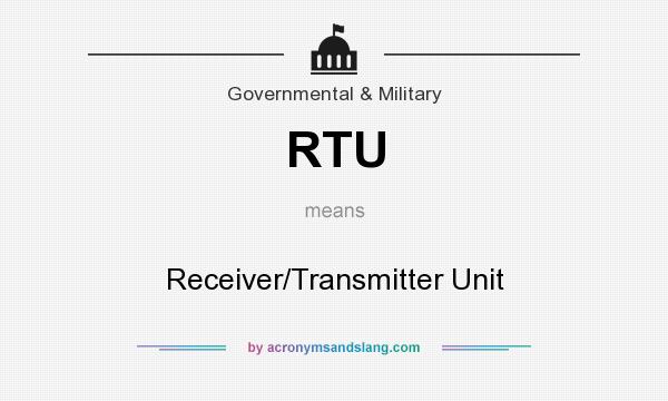 What does RTU mean? It stands for Receiver/Transmitter Unit