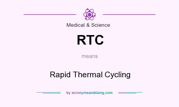 What does RTC mean? It stands for Rapid Thermal Cycling