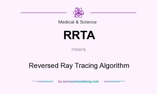 What does RRTA mean? It stands for Reversed Ray Tracing Algorithm
