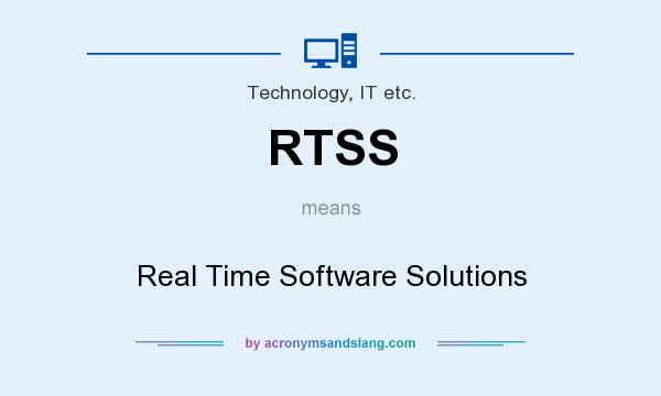 What does RTSS mean? It stands for Real Time Software Solutions