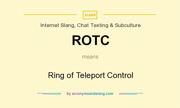 What does ROTC mean? It stands for Ring of Teleport Control
