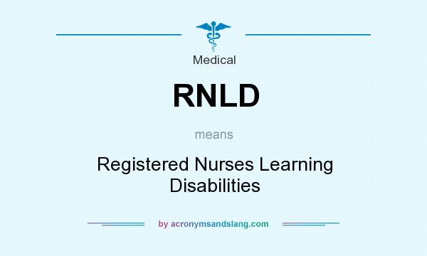 What does RNLD mean? It stands for Registered Nurses Learning Disabilities