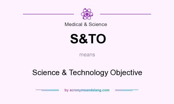 What does S&TO mean? It stands for Science & Technology Objective
