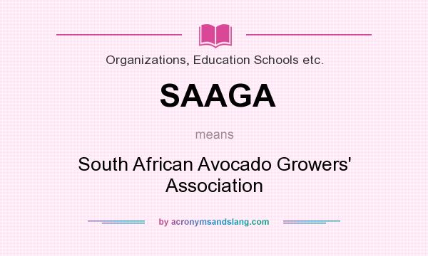 What does SAAGA mean? It stands for South African Avocado Growers` Association