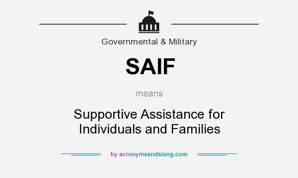 What does SAIF mean? It stands for Supportive Assistance for Individuals and Families
