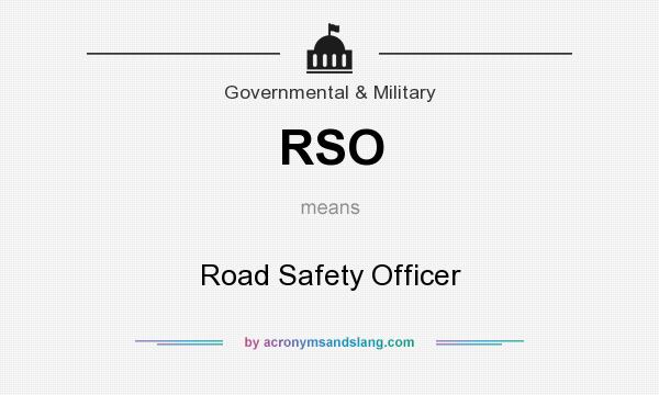 What does RSO mean? It stands for Road Safety Officer
