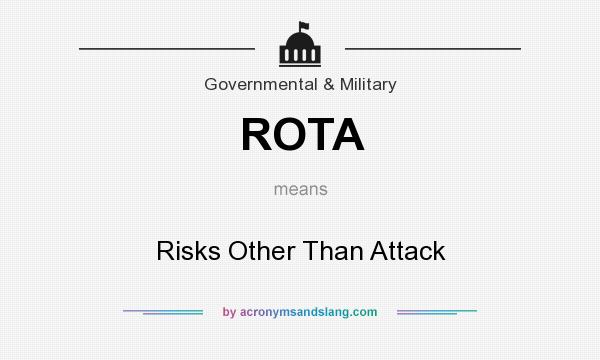 What does ROTA mean? It stands for Risks Other Than Attack