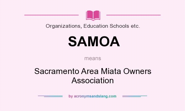 What does SAMOA mean? It stands for Sacramento Area Miata Owners Association