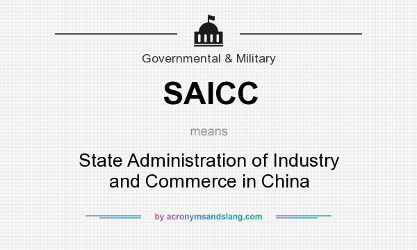 What does SAICC mean? It stands for State Administration of Industry and Commerce in China