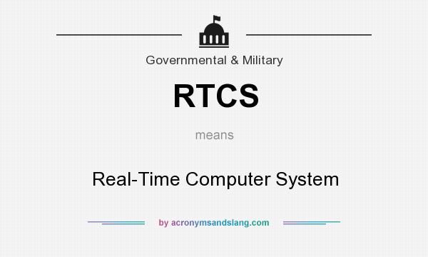 What does RTCS mean? It stands for Real-Time Computer System