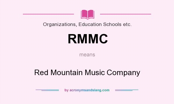 What does RMMC mean? It stands for Red Mountain Music Company
