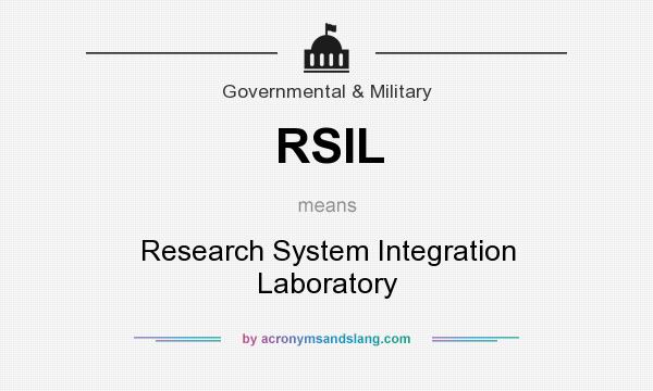 What does RSIL mean? It stands for Research System Integration Laboratory