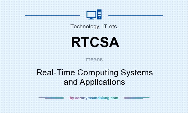 What does RTCSA mean? It stands for Real-Time Computing Systems and Applications