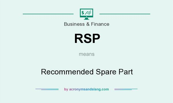 What does RSP mean? It stands for Recommended Spare Part