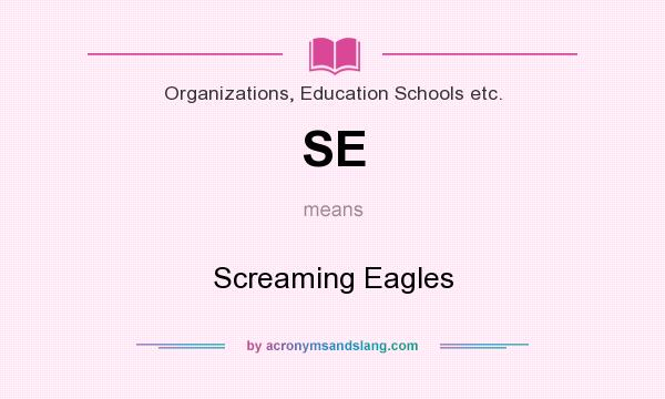 What does SE mean? It stands for Screaming Eagles