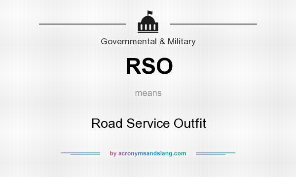 What does RSO mean? It stands for Road Service Outfit