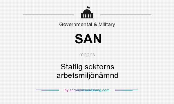 What does SAN mean? It stands for Statlig sektorns arbetsmiljönämnd