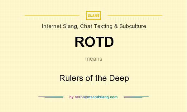 What does ROTD mean? It stands for Rulers of the Deep