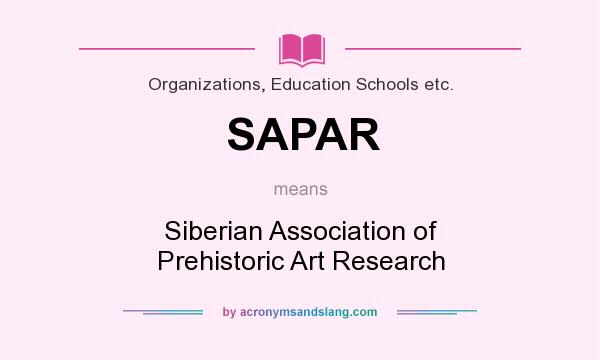 What does SAPAR mean? It stands for Siberian Association of Prehistoric Art Research