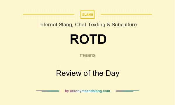 What does ROTD mean? It stands for Review of the Day