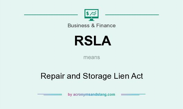What does RSLA mean? It stands for Repair and Storage Lien Act