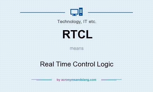 What does RTCL mean? It stands for Real Time Control Logic