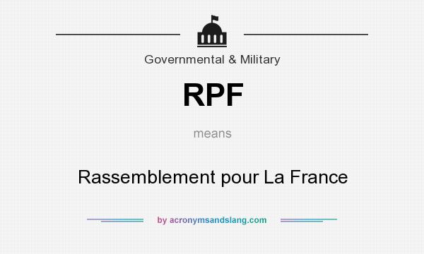 What does RPF mean? It stands for Rassemblement pour La France