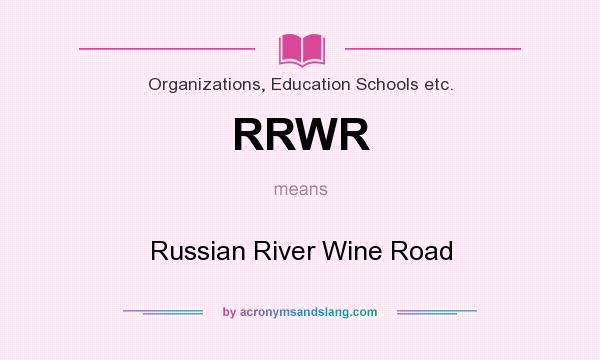What does RRWR mean? It stands for Russian River Wine Road