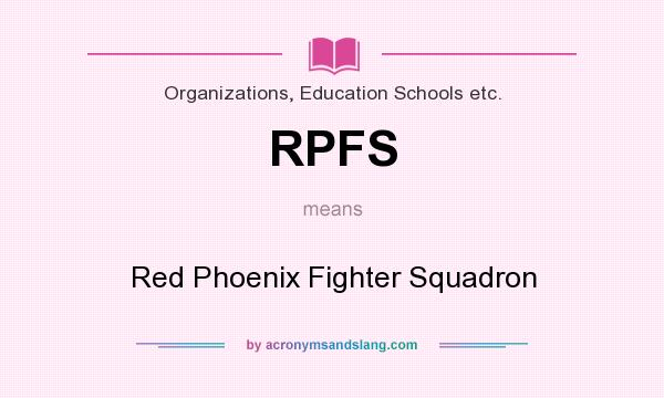 What does RPFS mean? It stands for Red Phoenix Fighter Squadron