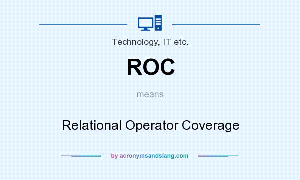 What does ROC mean? It stands for Relational Operator Coverage