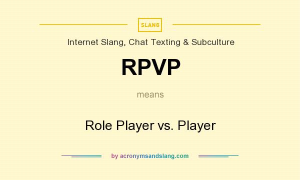 What does RPVP mean? It stands for Role Player vs. Player