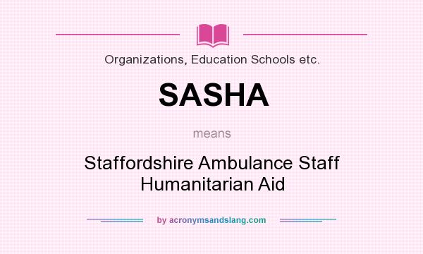 What does SASHA mean? It stands for Staffordshire Ambulance Staff Humanitarian Aid