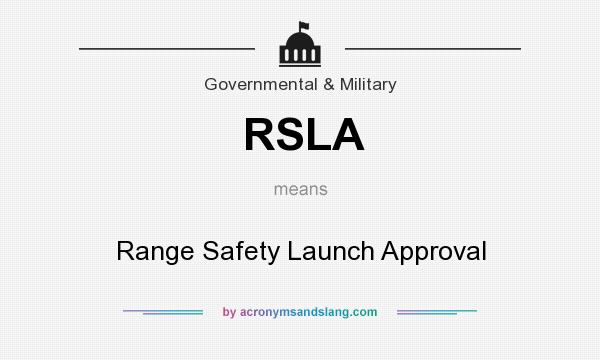 What does RSLA mean? It stands for Range Safety Launch Approval
