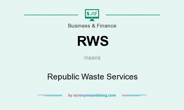 What does RWS mean? It stands for Republic Waste Services