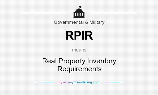 What does RPIR mean? It stands for Real Property Inventory Requirements