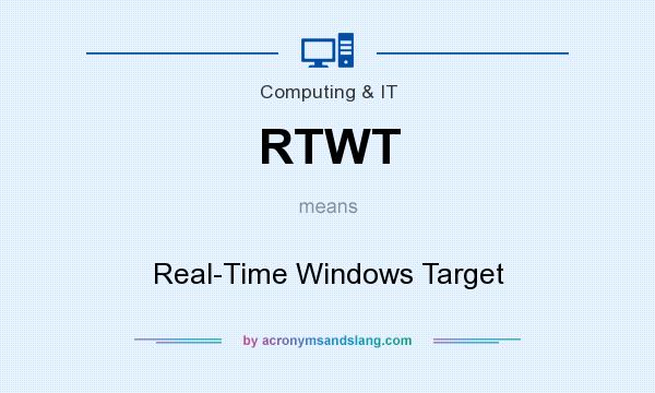 What does RTWT mean? It stands for Real-Time Windows Target