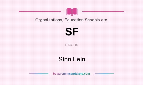 What does SF mean? It stands for Sinn Fein