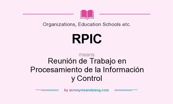 What does RPIC mean? It stands for Reunión de Trabajo en Procesamiento de la Información y Control