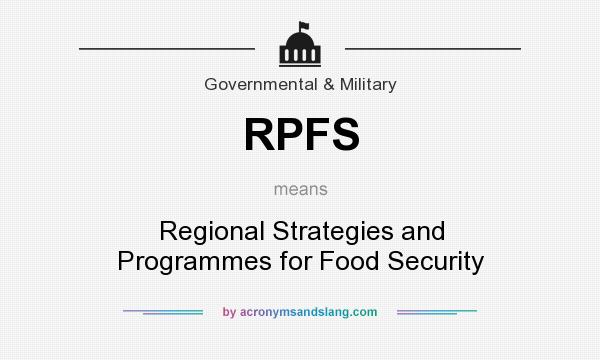 What does RPFS mean? It stands for Regional Strategies and Programmes for Food Security