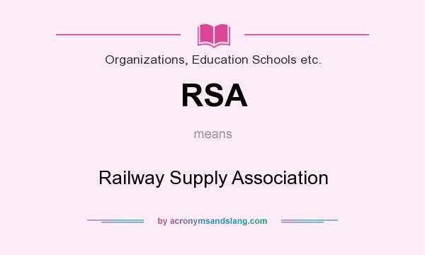 What does RSA mean? It stands for Railway Supply Association