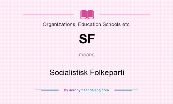 What does SF mean? It stands for Socialistisk Folkeparti