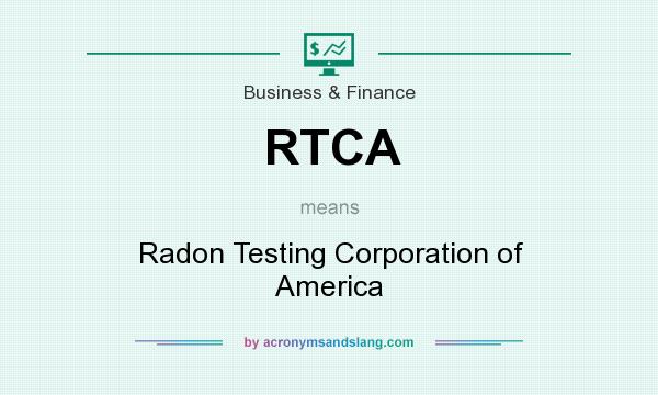What does RTCA mean? It stands for Radon Testing Corporation of America